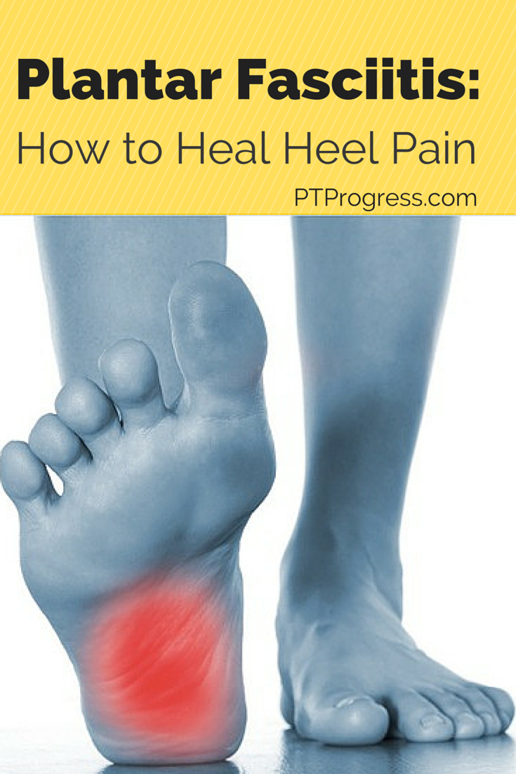 Plantar Fasciitis- How to Heal Heel Pain