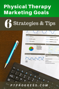 Physical Therapy Marketing Goals: 6 Strategies For 2018