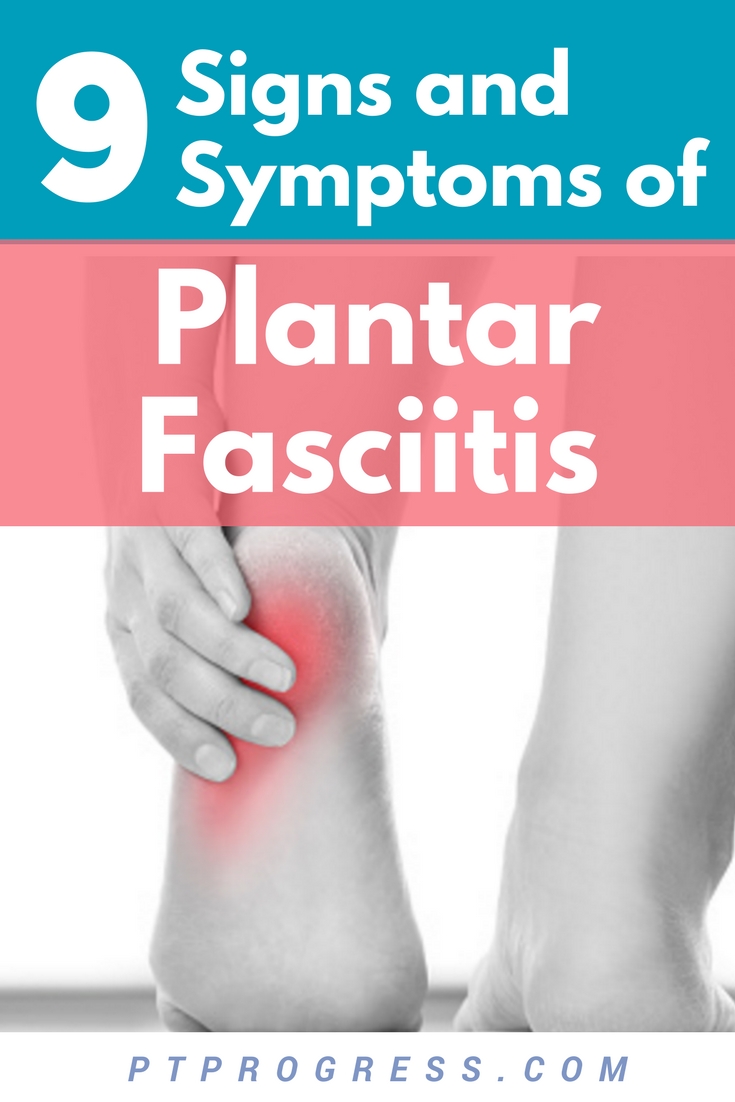 9 Plantar Fasciitis Signs and Symptoms