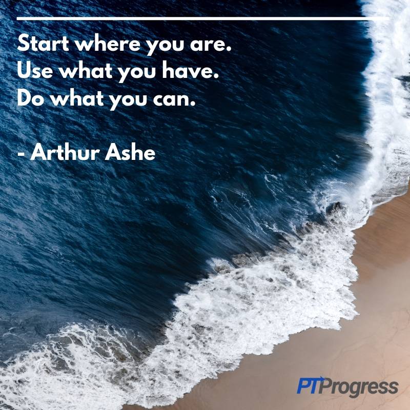 Start where you are. Use what you have. Do what you can. - Arthur Ashecount the waves. (1)