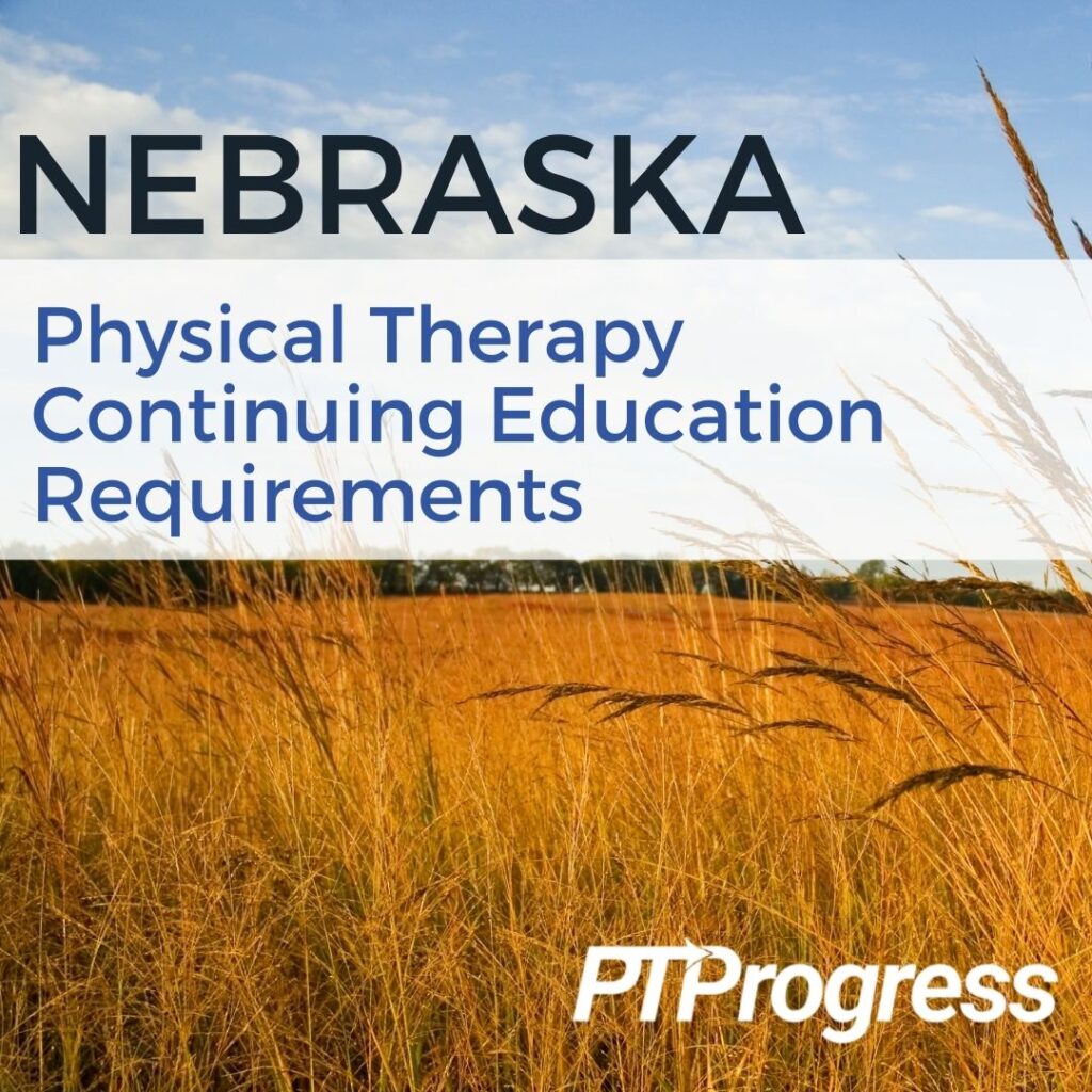 Nebraska physical therapy continuing education requirements 