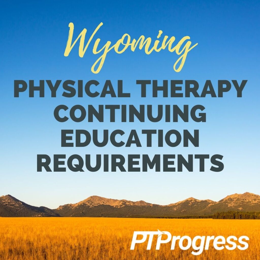 Wyoming physical therapy continuing education requirements