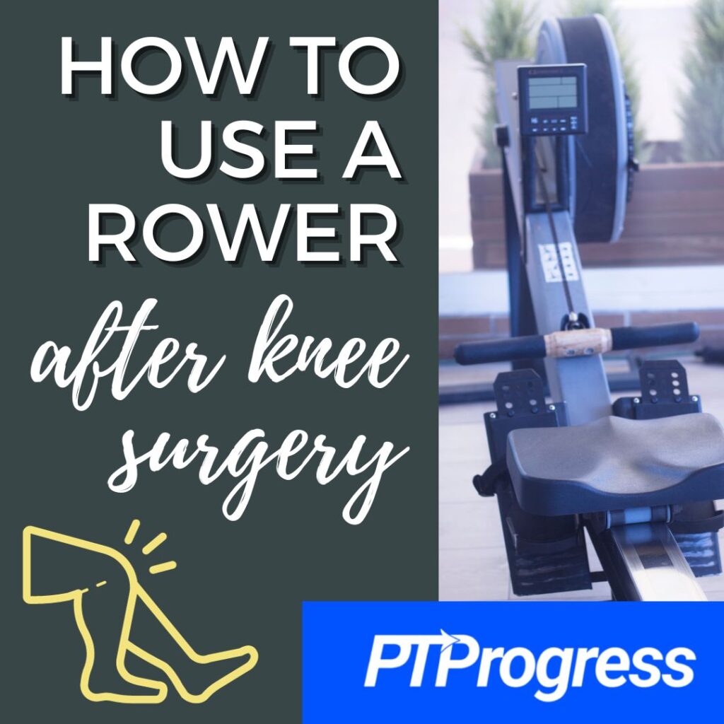 how to use a rower after knee surgery